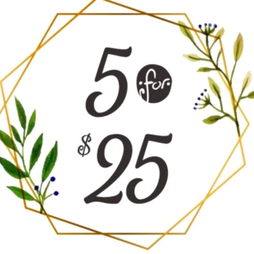5/$25 Mix & Match. All items $10 & under are 5 for $25